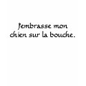 J'embrasse mon chien sur la bouche t-shirts