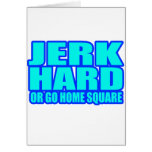 JERK HARD OR GO HOME SQUARE cards