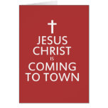 Jesus Christ is coming to town Card