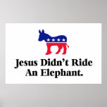 Jesus Didn't Ride An Elephant Poster posters