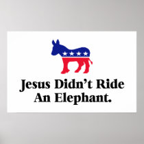 Jesus Didn't Ride An Elephant Posters