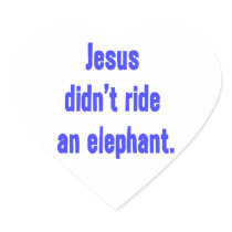 Jesus Didn't Ride Elephant Sticker