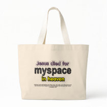 Jesus Died for myspace in Heaven Tote Bag