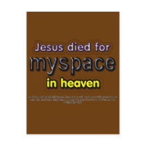 Jesus Died for myspace in Heaven Post Card