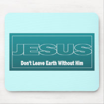 JESUS Don't Leave Earth Without Him
