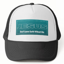 JESUS Don't Leave Earth Without Him
