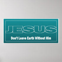 JESUS Don't Leave Earth Without Him