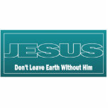 JESUS Don't Leave Earth Without Him photo sculptures