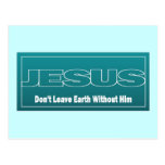 JESUS Don't Leave Earth Without Him Postcard