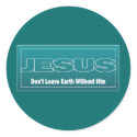 JESUS Don't Leave Earth Without Him stickers