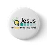 Jesus Enlightened My Life Button