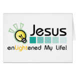 Jesus Enlightened My Life Card