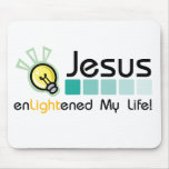 Jesus Enlightened My Life! Mousepad