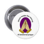 Jesus hold the answer of answered prayer pin