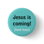 Jesus is coming! buttons