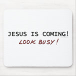 Jesus is Coming - Look Busy Mousepads