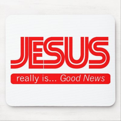 Jesus is Good News Mouse Pads by Stephenclow