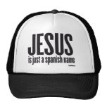 jesus is just a spanish name trucker hat