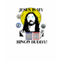 jesus is my bingo buddy t-shirts