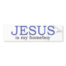 Jesus is my Homeboy Bumper Sticker
