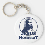 Jesus Is My Homeboy Keychains