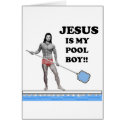 Jesus is my pool boy cards