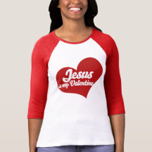 Jesus is my Valentine Tee Shirts