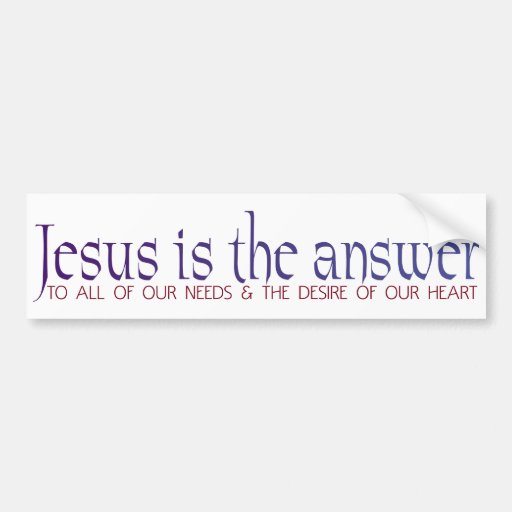 Jesus Is The Answer Bumper Sticker