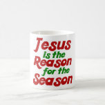 Jesus is the Reason for the Christmas Season Mug