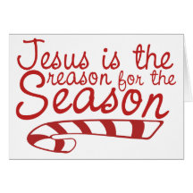 Jesus is the Reason for the Season Greeting Card