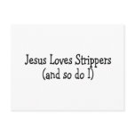 Jesus Loves Strippers And So Do I postcards