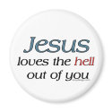 Jesus Loves The Hell Out of You Magnets