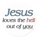Jesus Loves The Hell Out Of You stickers