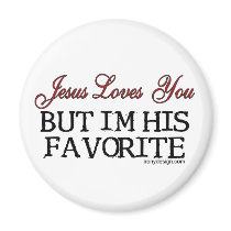 Jesus Loves You But I'm His Favourite Magnets