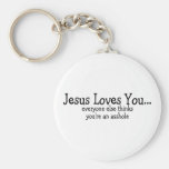 Jesus Loves You Everyone Else Thinks Your An Assho Keychains