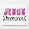 Jesus Loves You More Than You Know mousepads