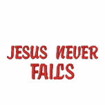 JESUS NEVER FAILS   T-SHIRT embroidered shirts