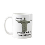 Jesus protect us from your followers coffee mug