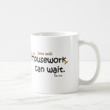 Jesus Said Housework Can Wait Mugs