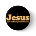 Jesus save me from your followers pinback buttons