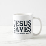 Jesus Saves and Averts Financial Disaster Mug
