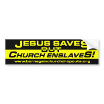 Jesus Saves but Church Enslaves! bumper sticker
