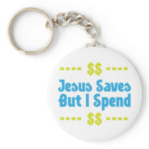 Jesus Saves But I Spend