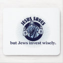 Jesus Saves - Jews Invest Wisely mousepads