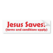 Jesus Saves - terms and conditions apply