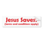 Jesus Saves - terms and conditions apply bumper stickers