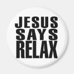 Jesus says Relax Fridge Magnet