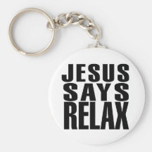 Jesus says Relax Keychains