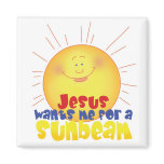 Jesus Wants me for a Sunbeam Magnet