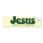 Jesus was a hippie bumper stickers